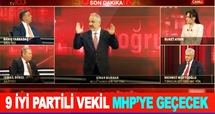 9 İYİ Partili Vekil MHP’ye Geçecek