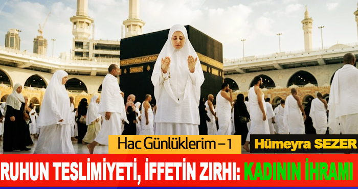 Ruhun Teslimiyeti, iffetin Zırhı: Kadının İhramı