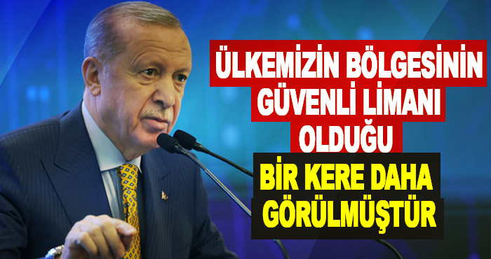 Ülkemizin Bölgesinin Güvenli Limanı Olduğu Bir Kere Daha Görülmüştür
