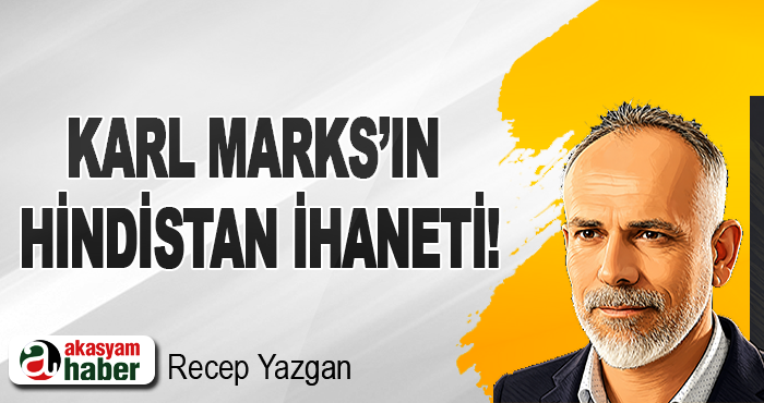 Karl Marks’ın Hindistan İhaneti!