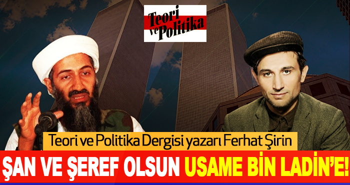 Şan ve Şeref Olsun Usame Bin Ladin’e!