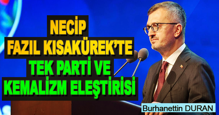 Necip Fazıl Kısakürek’te Tek Parti ve Kemalizm Eleştirisi