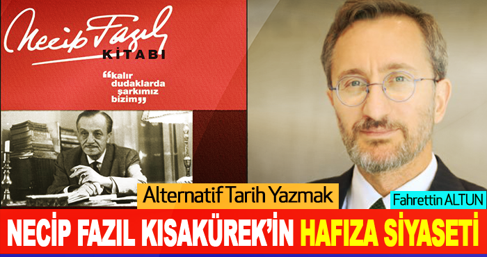 Alternatif Tarih Yazmak:Necip Fazıl Kısakürek’in Hafıza Siyaseti