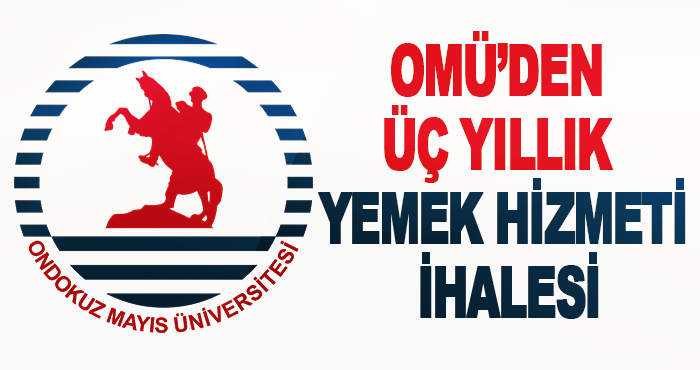 OMÜ’den ÜÇ Yıllık Yemek Hizmeti İhalesi
