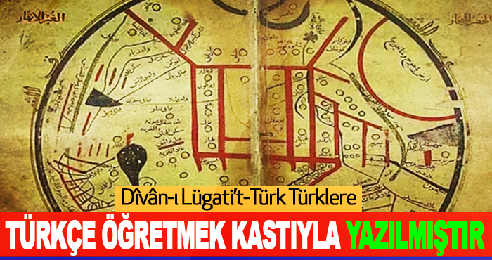 Dîvân-ı Lügati’t-Türk Türklere Türkçe Öğretmek Kastıyla Yazılmıştır