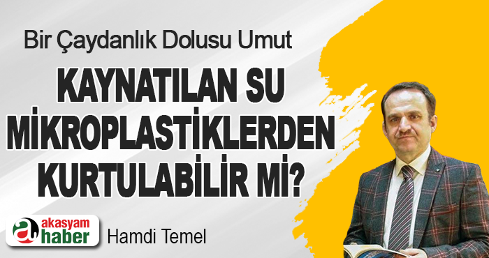 Kaynatılan Su Mikroplastiklerden Kurtulabilir mi?