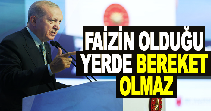 Faizin olduğu yerde bereket olmaz