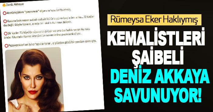 Kemalistleri Şaibeli Deniz Akkaya Savunuyor!