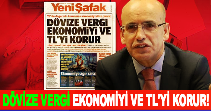 Dövize vergi ekonomiyi ve TL'yi korur!