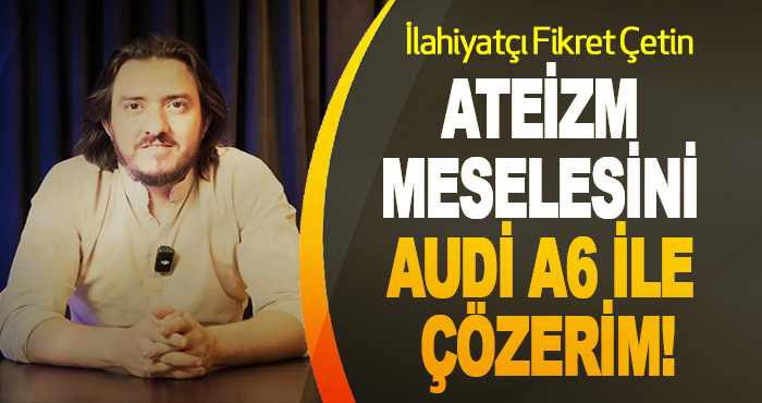 Ateizm Meselesini Audi A6 İle Çözerim!