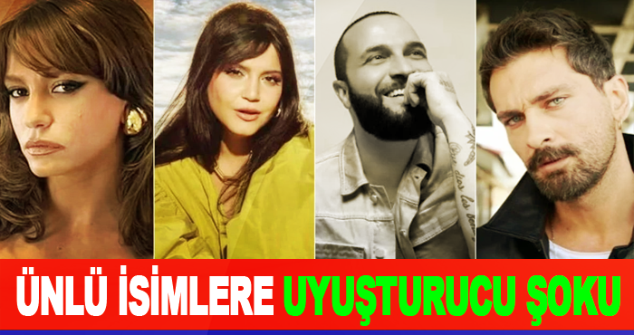 Ünlü İsimlere Uyuşturucu Şoku