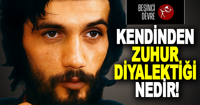Kendinden zuhur diyalektiği nedir!
