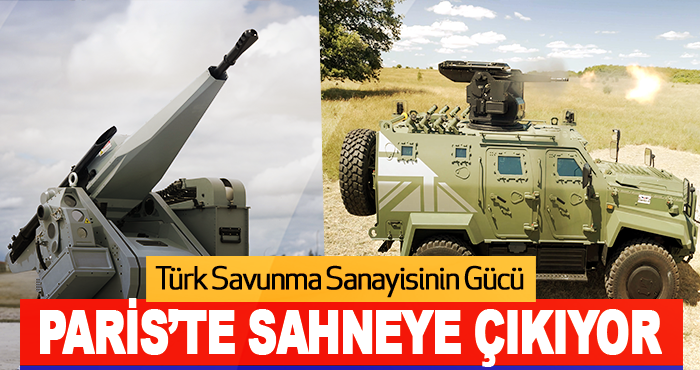 Türk Savunma Sanayisinin Gücü Paris’te Sahneye Çıkıyor