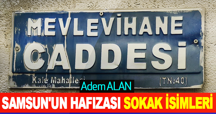 Samsun'un Hafızası Sokak İsimleri