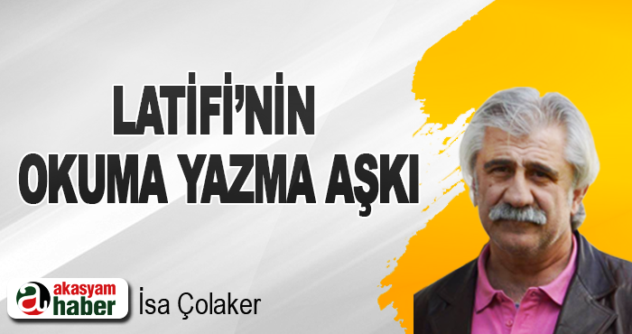 Latifi’nin Okuma Yazma Aşkı