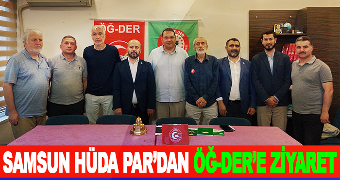 Samsun HÜDA PAR’dan ÖĞ-DER’e Ziyaret
