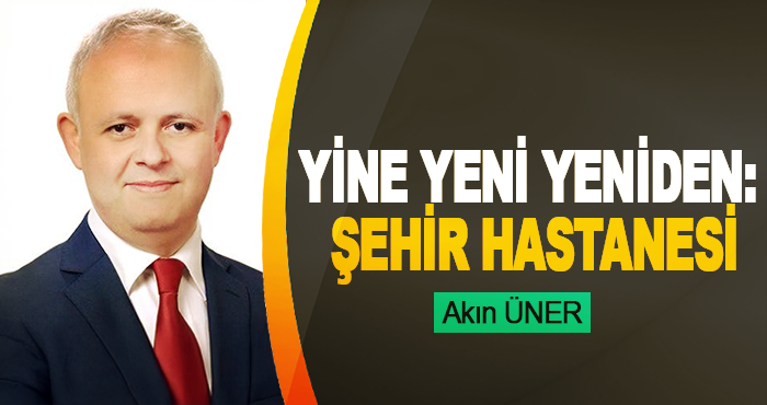 Yine Yeni Yeniden: Şehir Hastanesi