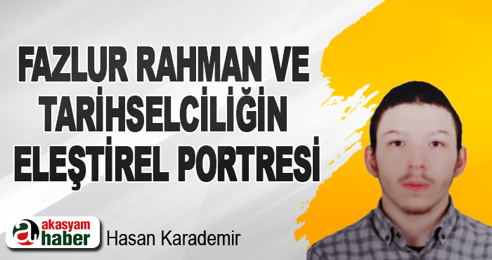 Fazlur Rahman ve Tarihselciliğin Eleştirel Portresi