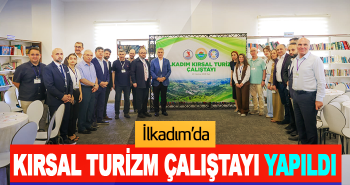İlkadım’da Kırsal Turizm Çalıştayı Yapıldı