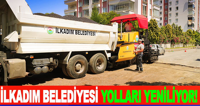 İlkadım belediyesi yolları yeniliyor!