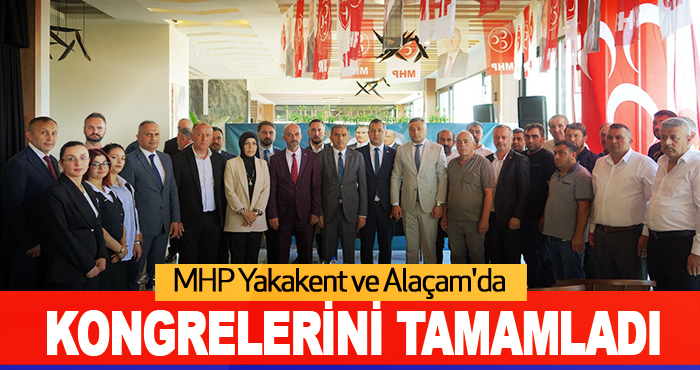 MHP Yakakent ve Alaçam'da Kongrelerini Tamamladı