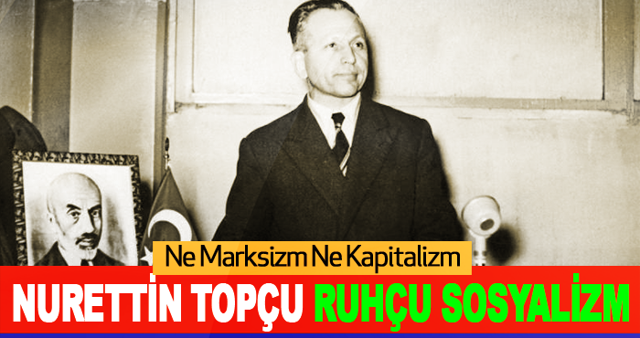 Ne Marksizm Ne Kapitalizm Nurettin Topçu Ruhçu Sosyalizm