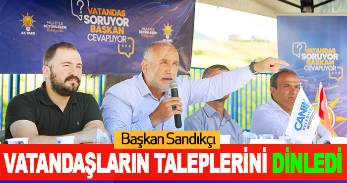 Başkan Sandıkçı Vatandaşların Taleplerini Dinledi
