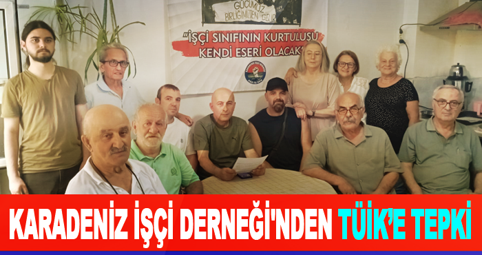 Karadeniz İşçi Derneği'nden TÜİK’e Tepki