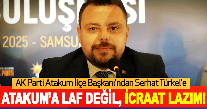 Atakum’a Laf Değil, İcraat Lazım!