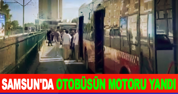 Samsun'da Otobüsün Motoru Yandı