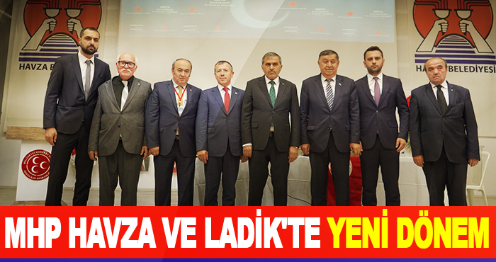 MHP Havza ve Ladik'te yeni dönem