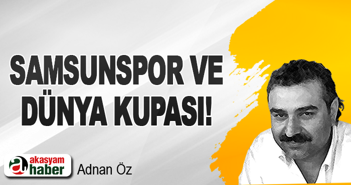 Samsunspor ve dünya kupası!
