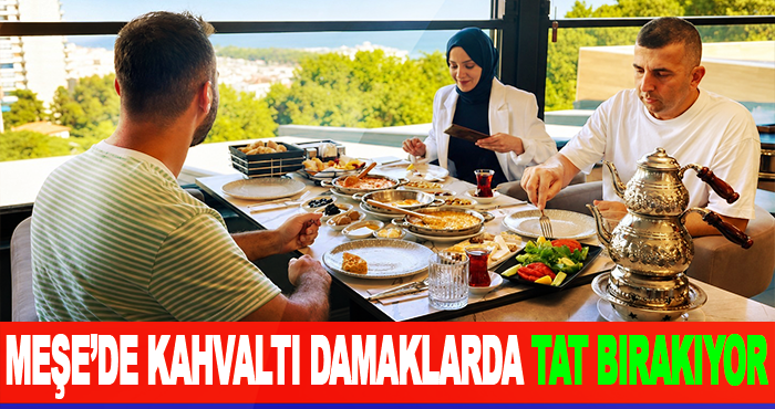 Meşe’de Kahvaltı Damaklarda Tat Bırakıyor