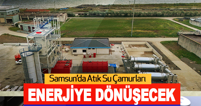 Samsun’da Atık Su Çamurları Enerjiye Dönüşecek