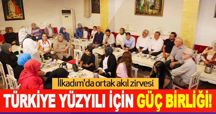 Türkiye yüzyılı için güç birliği!