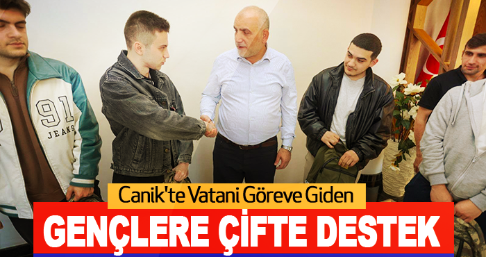 Canik'te vatani göreve giden gençlere çifte destek