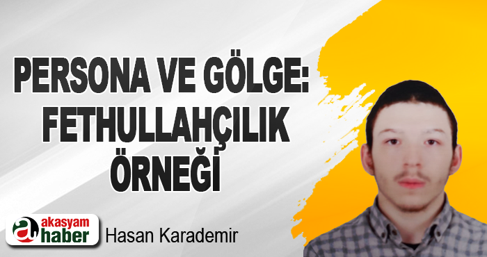 Persona Ve Gölge: Fethullahçilik Örneği