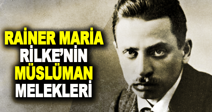 Rainer Maria Rilke’nin Müslüman Melekleri