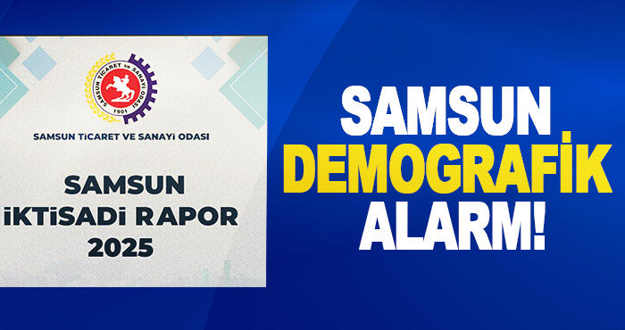 Samsun Demografik alarm!