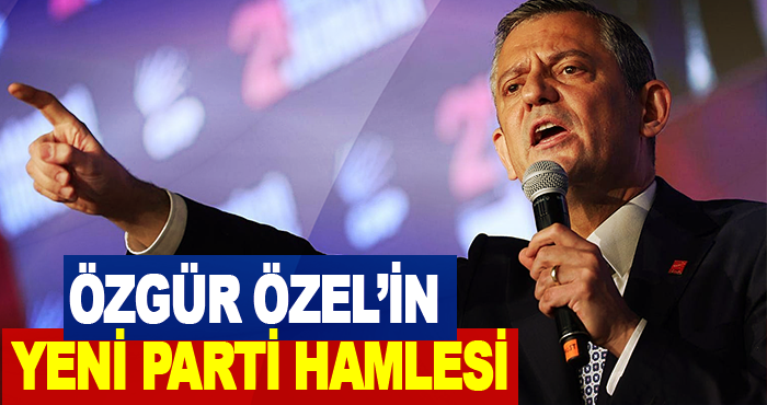 Özgür Özel’in yeni parti hamlesi