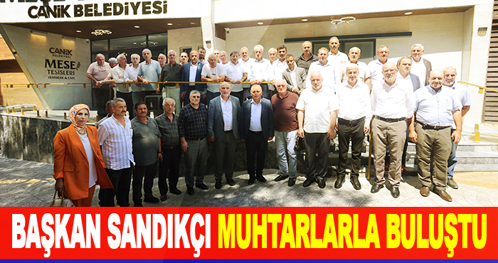 Başkan Sandıkçı Muhtarlarla Buluştu