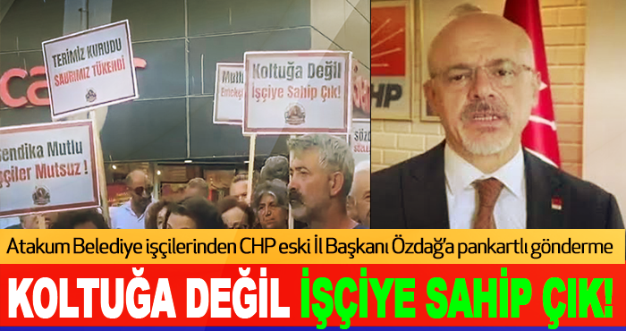 Atakum Belediye işçilerinden CHP eski İl Başkanı Özdağ’a pankartlı gönderme
