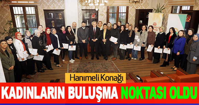 Hanımeli Konağı Kadınların Buluşma Noktası Oldu