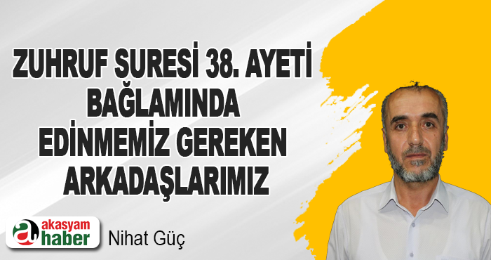 Zuhruf Suresi 38. Ayeti Bağlamında Edinmemiz Gereken Arkadaşlarımız