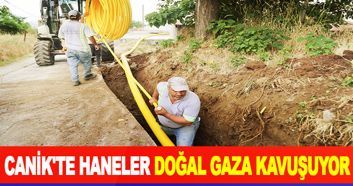 Canik'te Haneler Doğal Gaza Kavuşuyor