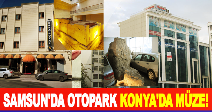 Samsun'da Otopark Konya'da müze!