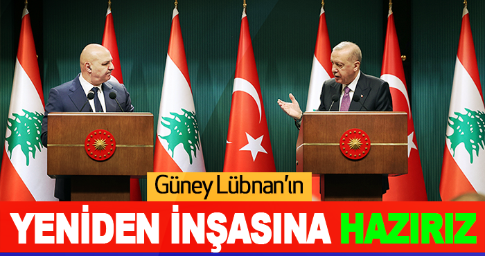Güney Lübnan’ın Yeniden İnşasına Hazırız