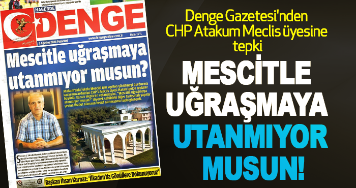 Denge Gazetesi'nden CHP Atakum Meclis üyesine tepki