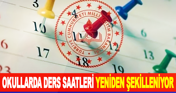Okullarda ders saatleri yeniden şekilleniyor