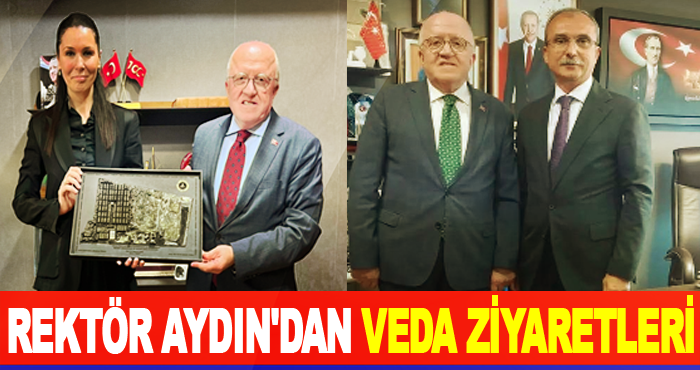 Rektör Aydın'dan Veda Ziyaretleri